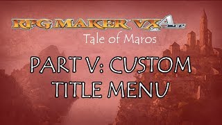 Making an RPG  : : RPG Maker VX Ace : : Part V Custom Title Menu