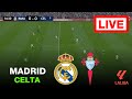 🔴LIVE : Real Madrid vs Celta Vigo | La Liga 2024/25 | Full Match Streaming