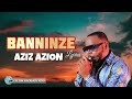 Banninze  aziz azion  4k lyrics