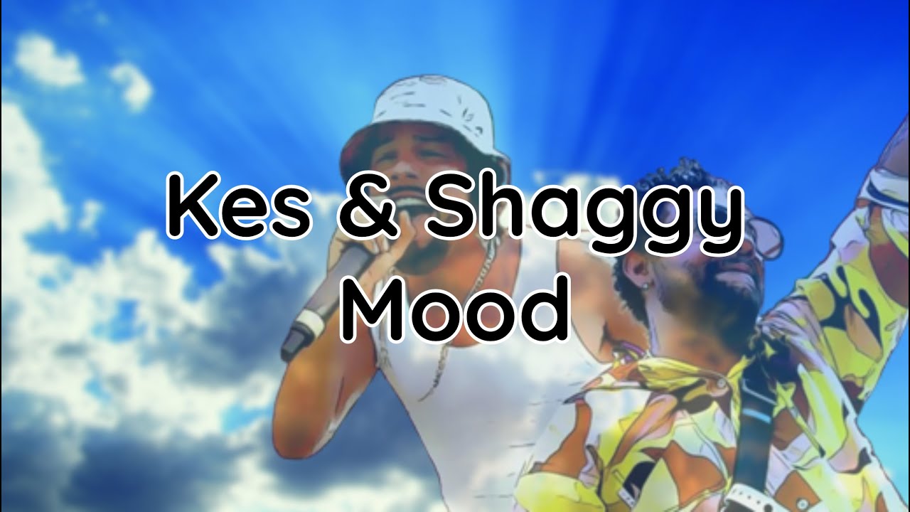 Mood - Kes & Shaggy (lyrics) Mood - Kes & Shaggy (lyrics)