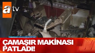 Çamaşır makinası patladı! - Atv Haber 21 Eylül 2020