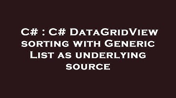 C# : C# DataGridView sorting with Generic List as underlying source