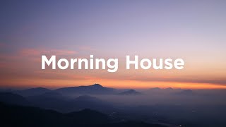 Morning House Mix  House Vibes to Wake Up