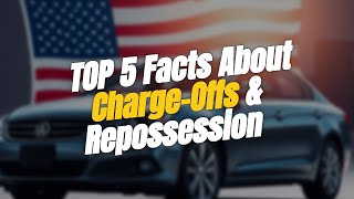 5 Important Facts About Charge-Offs & Repossession 🚗💰
