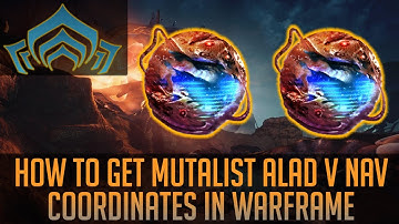 How to get Mutalist Alad V Nav Coordinates in Warframe