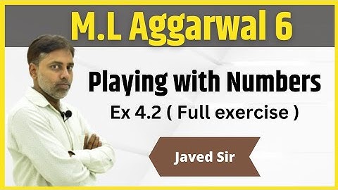 Class 6 | M.L Aggarwal | Playing with Numbers | Ex 4.2 | Javed Sir