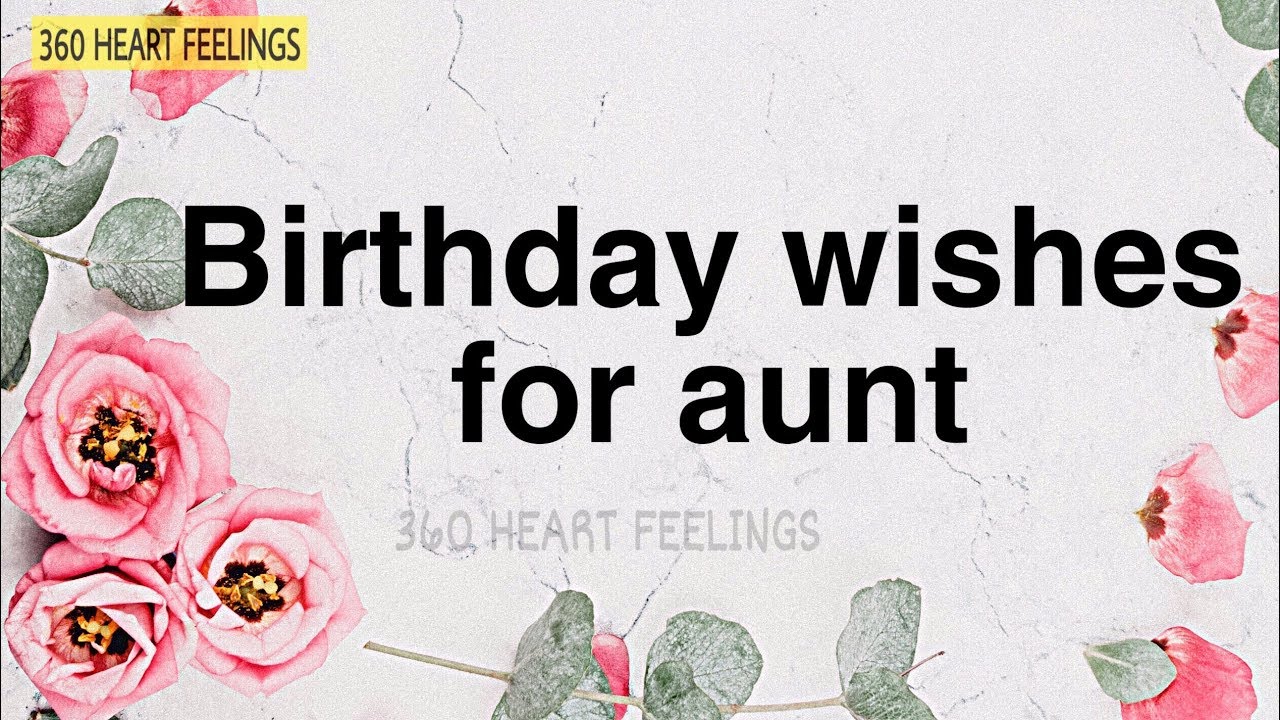 120+ Heartfelt Birthday Wishes And Messages For Aunt