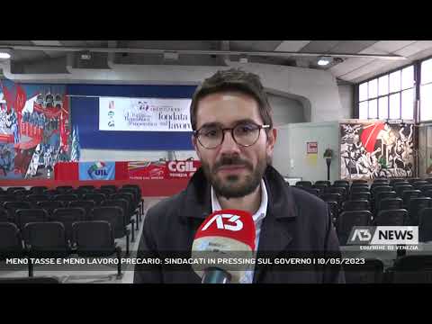 MENO TASSE E MENO LAVORO PRECARIO: SINDACATI IN PRESSING SUL GOVERNO | 10/05/2023
