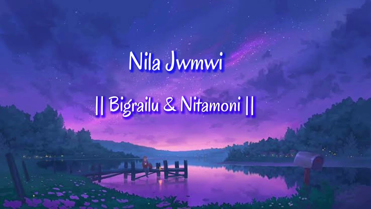 Nila Jwmwi  Bigrailu  Nitamoni  New Bodo Official Song