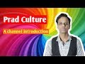 Prad culture channel introduction by prad c