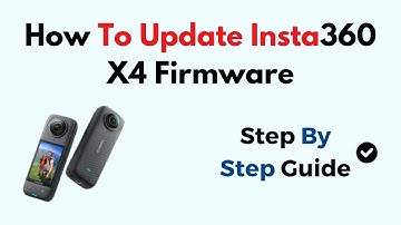How To Update Insta360 X4 Firmware