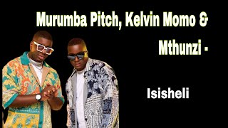 Murumba Pitch, Kelvin Momo & Mthunzi - Isisheli