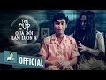 HUỲNH LẬP || THE CUP - QUÁ ĐÓI LẮM LUÔN Á | OFFICIAL 4K