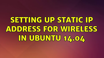 Ubuntu: Setting up Static IP Address for Wireless in Ubuntu 14.04