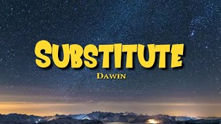 Substitute - Dawin | lyrics