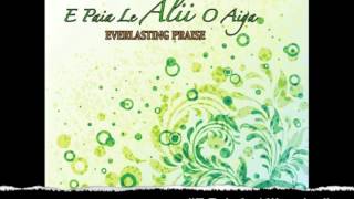 Everlasting Praise - E Paia le Alii o Aiga chords