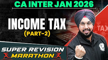 CA Inter Taxation Jan 2026 : Income Tax (Part-2) Super Revision Marathon 🔥🔥 | CA Jasmeet Singh