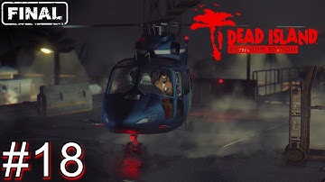 DEAD ISLAND DEFINITIVE EDITION FINAL Gameplay Walkthrough PART 18 Full Game [1080p] - No Commentary