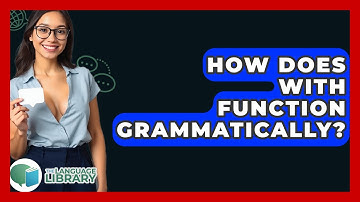 How Does With Function Grammatically? - The Language Library