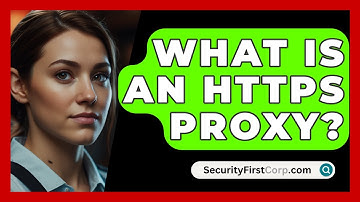 What Is An HTTPS Proxy? - SecurityFirstCorp.com