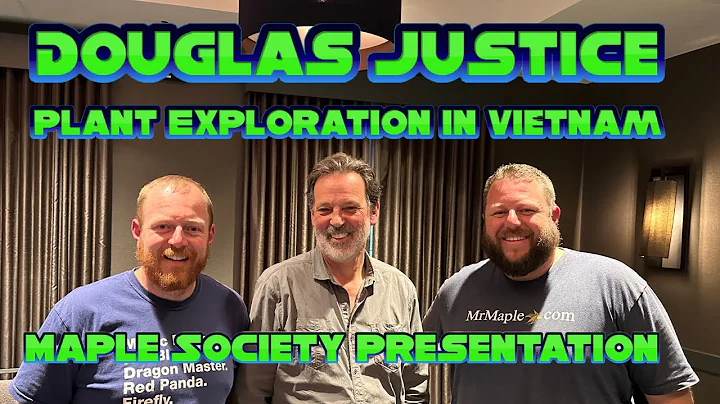 Douglas Justice | Plant Exploration in Vietnam | A...