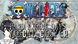 Hard Knock Days - VOCAL COVER by yoshi_UMR - One Piece Op 18