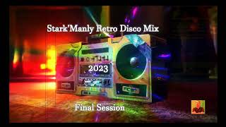 Stark'Manly Retro Disco Mix 2023 Final Session