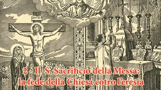 Il Santo Sacrificio della Messa: la fede della chiesa e gli errori degli eretici