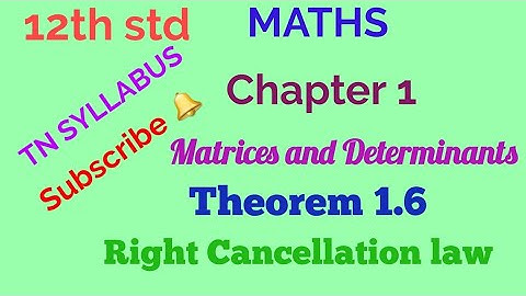 12th std/ MATHS/ Chapter 1/ Matrices and Determinants/ Theorem 1.6- Right Cancellation law