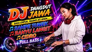 Dj Java Enak Banget  Sdanai Tuwek  Banyu Langit  Cidro   Album Bass Empuk