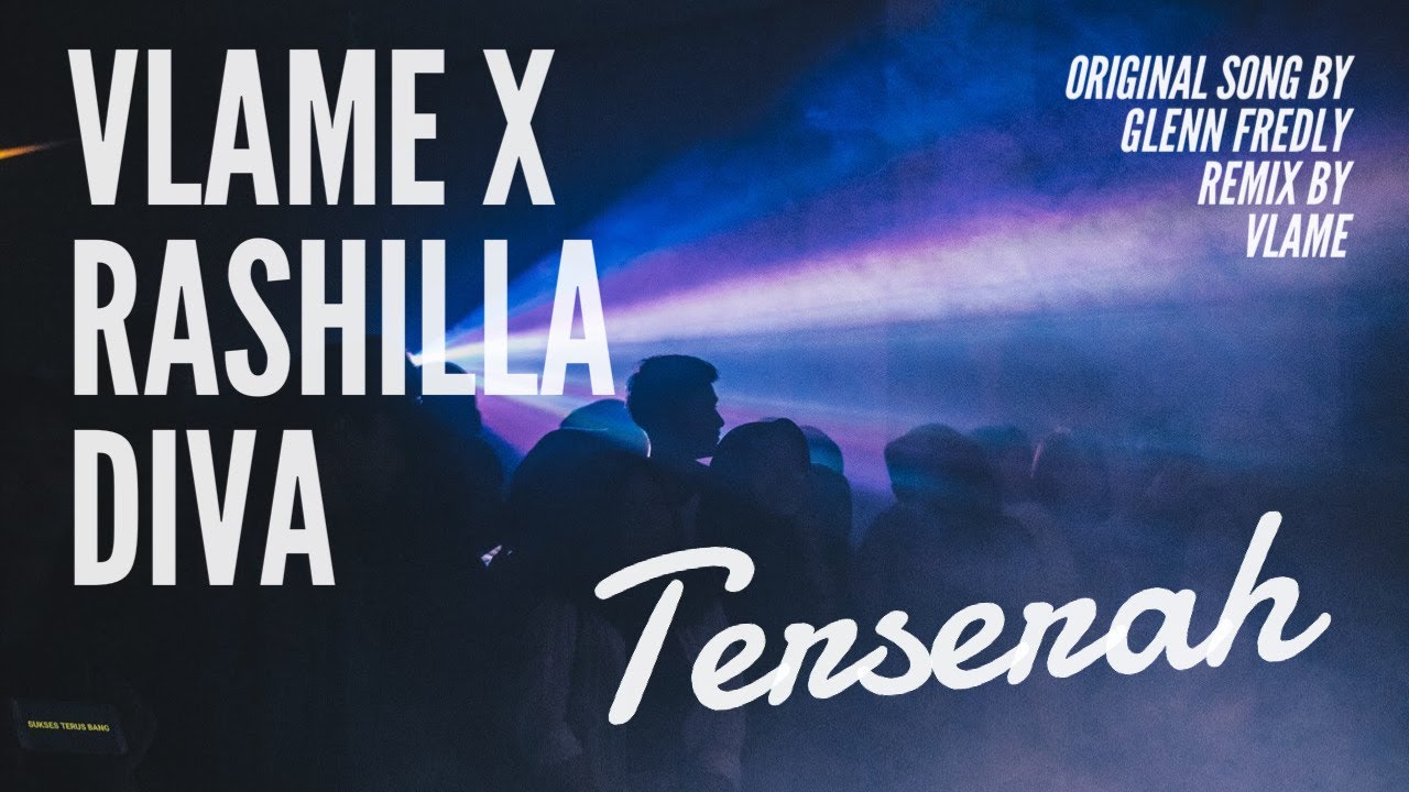 Glenn Fredly - Terserah (Vlame Remix Ft. Rashilla Diva ...