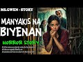 MANYAKIS NA BIYENAN HORROR STORY True Horror Stories MsGwen MANYAKIS NA BIYENAN HORROR STORY True Horror Stories MsGwen