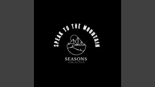 Video thumbnail of "SEASONS COLLECTIVE - Speak To The Mountain"