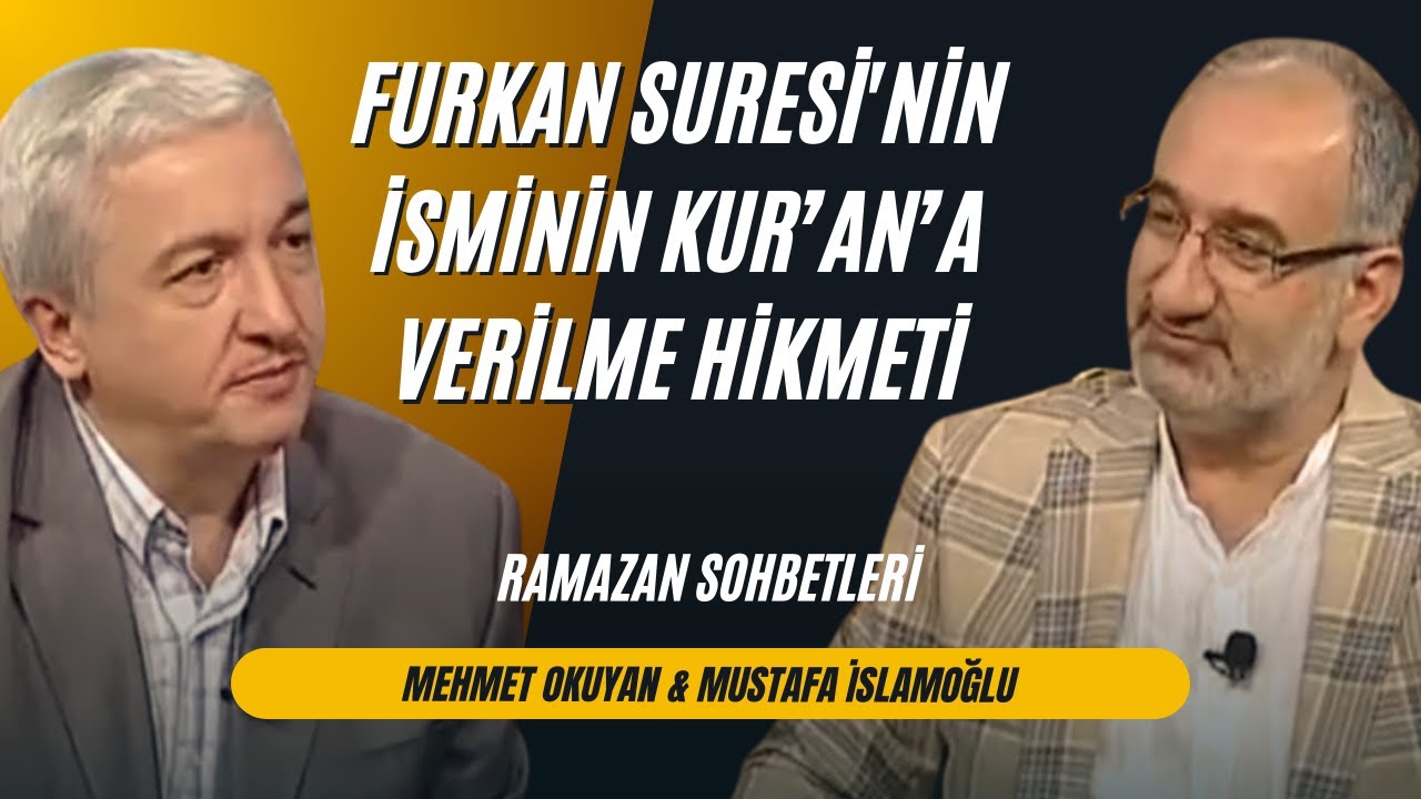 Furkan Suresi'nin İsminin Kur’an’a Verilme Hikmeti | Mehmet Okuyan & Mustafa İslamoğlu