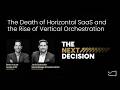 The Death of Horizontal SaaS: The Rise of Vertical Orchestration | Brett House & Jarie Bolander