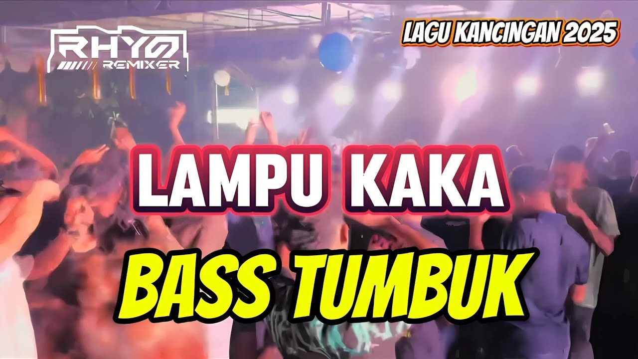 LAMPU KAKA X KABEL 🔥 BASS TUMBUK 🍊Lagu Party Terbaru - Rhyo Remixer 2025 LAMPU KAKA X KABEL 🔥 BASS TUMBUK 🍊Lagu Party Terbaru - Rhyo Remixer 2025