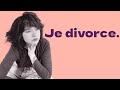 Je divorce  explications et comment je le vis