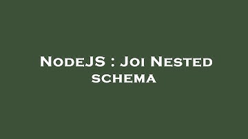 NodeJS : Joi Nested schema