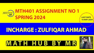 MTH401 ASSIGNMENT NO 1 SOLUTION SPRING 2024 INCHARGE ZULFIQAR AHMAD NOOR BY MUHAMMAD RAMZAN