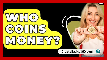 Who Coins Money? - CryptoBasics360.com