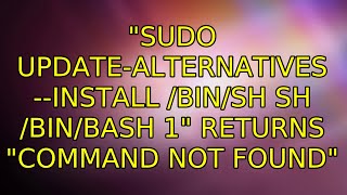 Ubuntu: "sudo update-alternatives --install /bin/sh sh /bin/bash 1" returns "command not found"