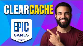 How To Clear Cache In Epic Games(Step By Step Guide)