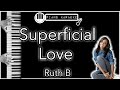 Superficial Love - Ruth B - Piano Karaoke Instrumental