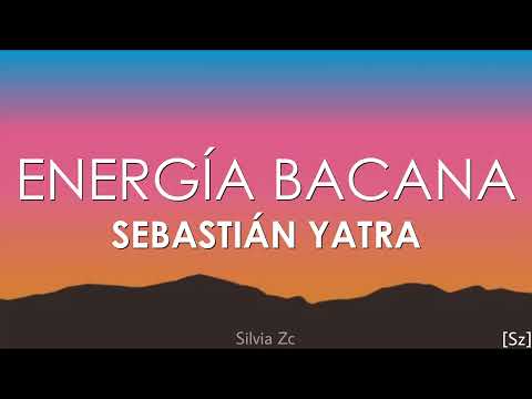 Sebastián Yatra – Energía Bacana (Letra)