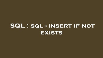 SQL : sql - insert if not exists
