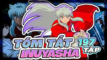 ALL IN ONE | TUỔI THƠ CỦA MỌI NHÀ - TÓM TẮT TOÀN BỘ INUYASHA