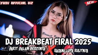 DJ BREAKBEAT FIRAL TERBARU 2025🎶SAKIT DALAM BERCINTA X KACANG LUPA KULITNYA🎶 NEW MIXTAP FULL BASS