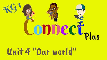 KG 1, Connect Plus, Unit 4, Our world, English for kids | English for KG 1
