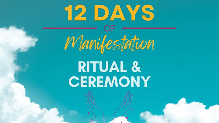 Ritual & Ceremony | 12 Days of Manifestation