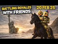 Battling Royales - playing with friends II 21 feb 26